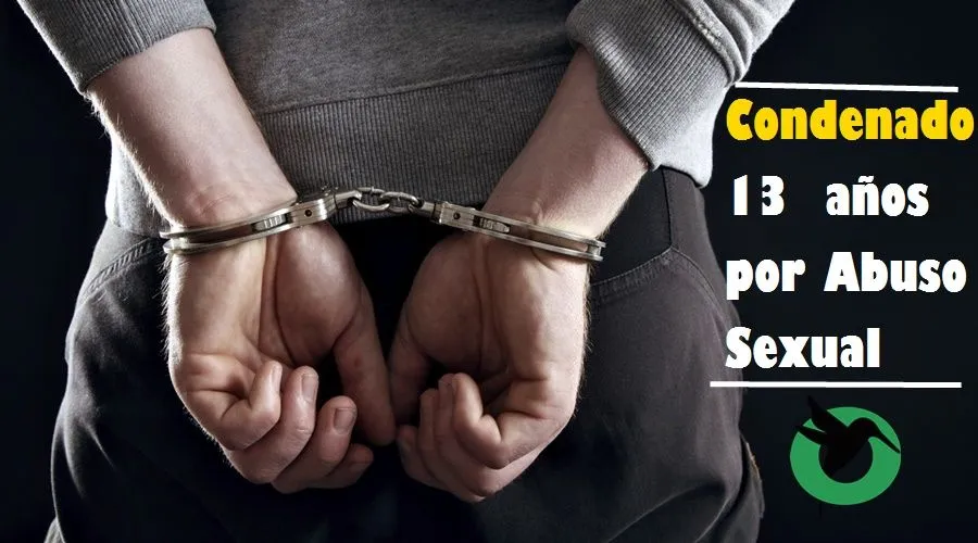 13 años de condena por Abuso Sexual