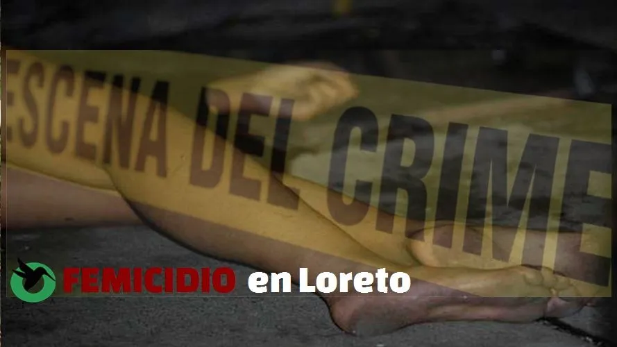 Femicidio en Loreto.