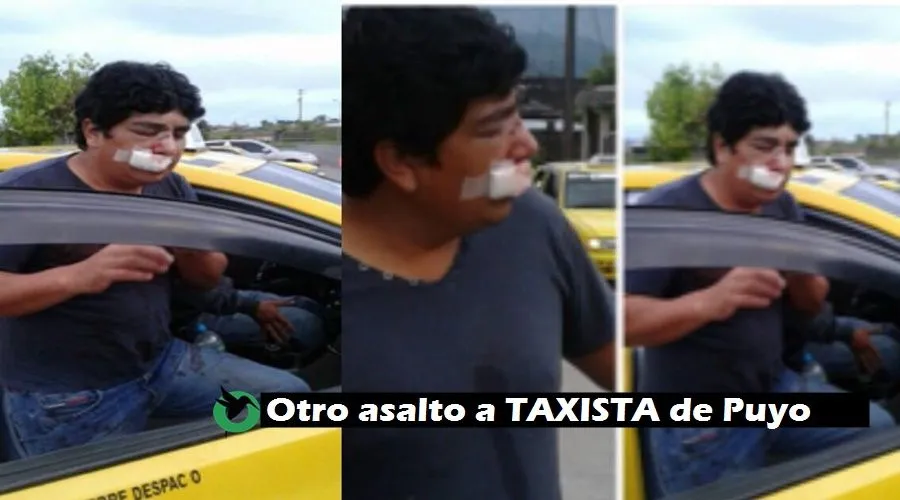 Otro asalto agresivo a taxista de Puyo