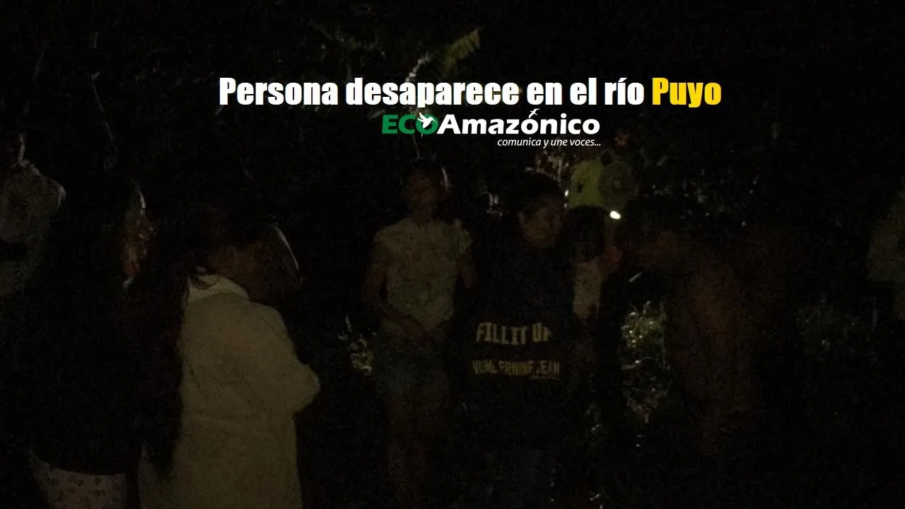 Una persona desaparecida en el río Puyo