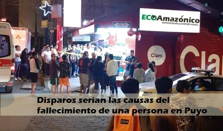 Asesinan a disparos a una persona en Puyo