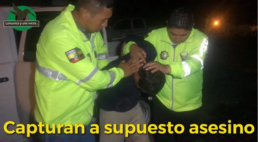 Capturan a ciudadano que asesinó a una persona en Canelos