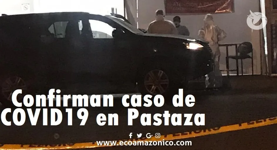 Caso de COVID19 en Pastaza
