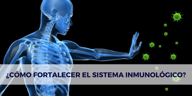 Como fortalecer el sistema inmunológico para combatir el COVID19