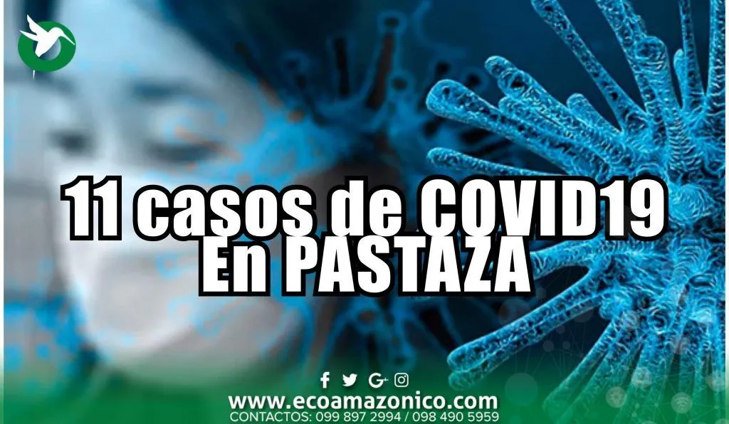 11 Casos positivos de COVID19 en Pastaza