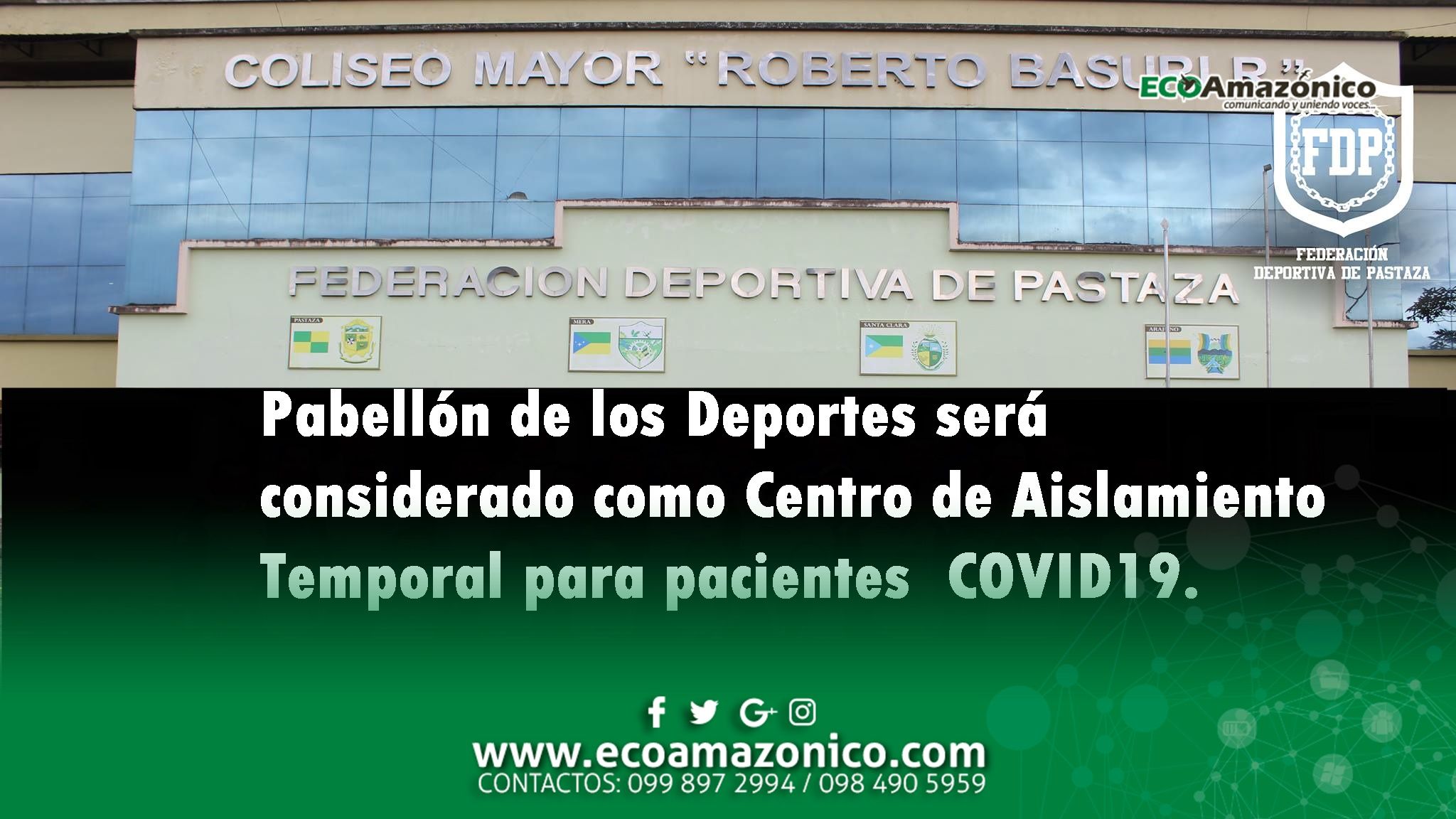 Pabellón de los Deportes será el Centro de Aislamiento para pacientes COVID-19 en Pastaza
