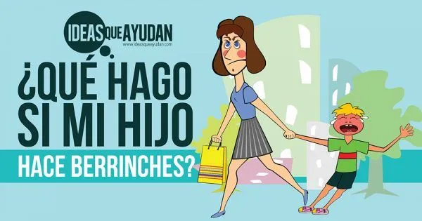 ¿ Que hacer cuando tus niños hacen un berrinche?