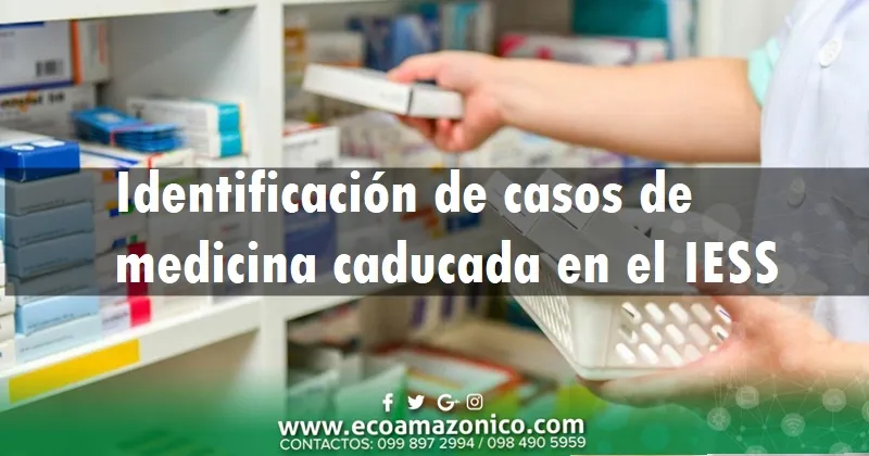 Se identifican casos de medicina caducada en el IESS