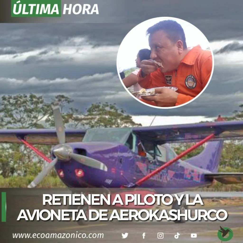 Retienen a piloto y avioneta de Aerokashurco en Yaupi
