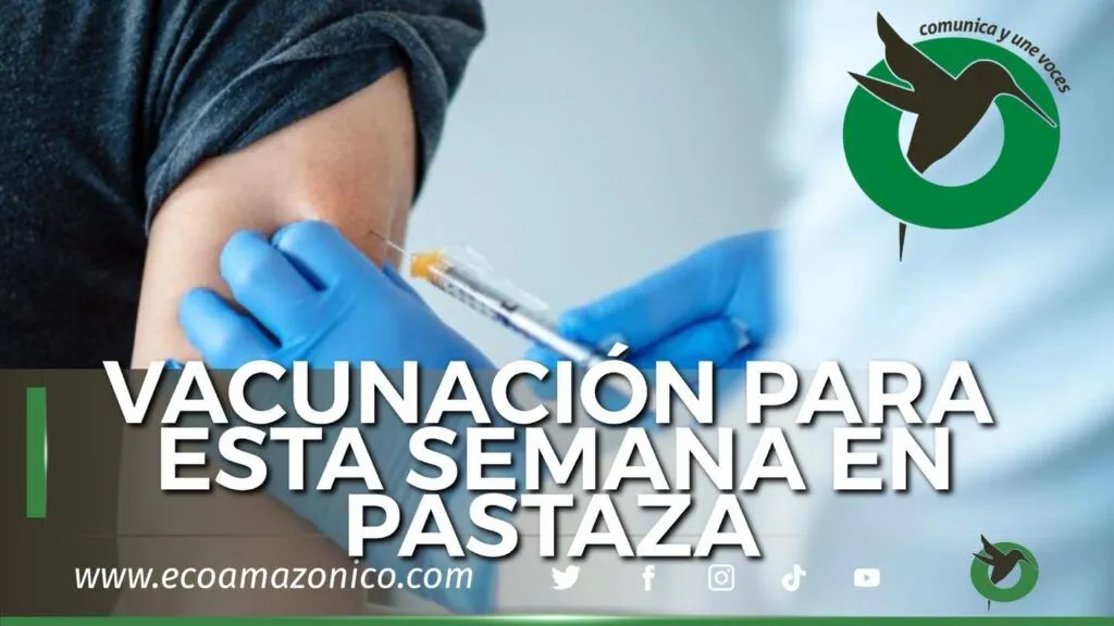 VACUNACIÓN PARA ESTA SEMANA EN PASTAZA