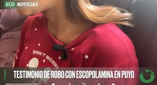 Testimonio de robo con escopolamina en Puyo